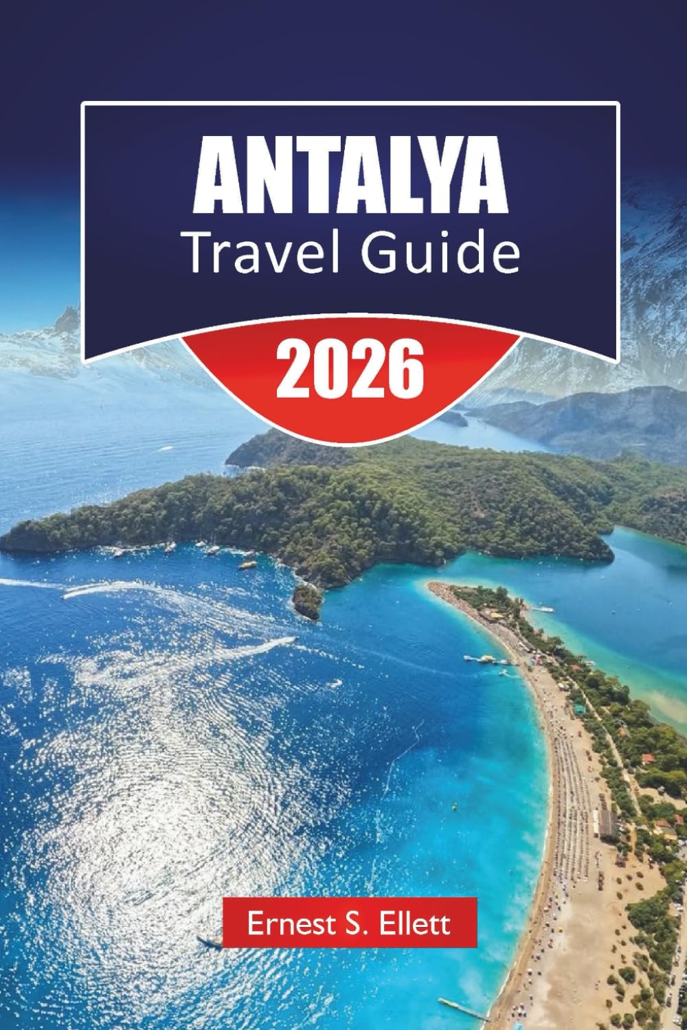 ANTALYA TRAVEL GUIDE 2026: Explore Top Beaches, Hiking Trails, Hidden Gems, and Local Tips with an Itinerary plan for your Turkey’s Mediterranean Vacation.