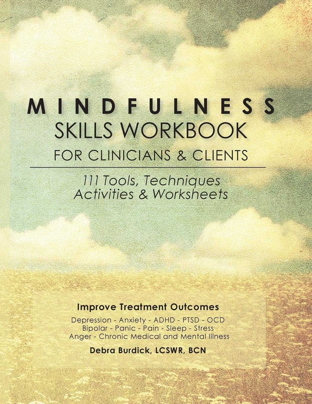 Mindfulness Skills Workbook for Clinicians & Clients: 111 Tools, Techniques, Activities & Worksheets Paperback – August 31, 2013