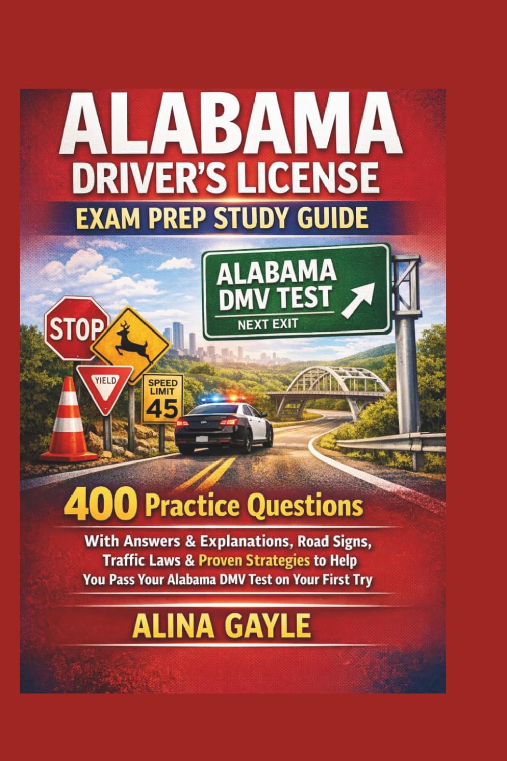 ALABAMA DRIVER'S LICENSE EXAM PREP STUDY GUIDE: 400 Practice Questions With Answers & Explanations, Road Signs, Traffic Laws & Proven Strategies to ... Pass Your Alabama DMV Test on Your First Try