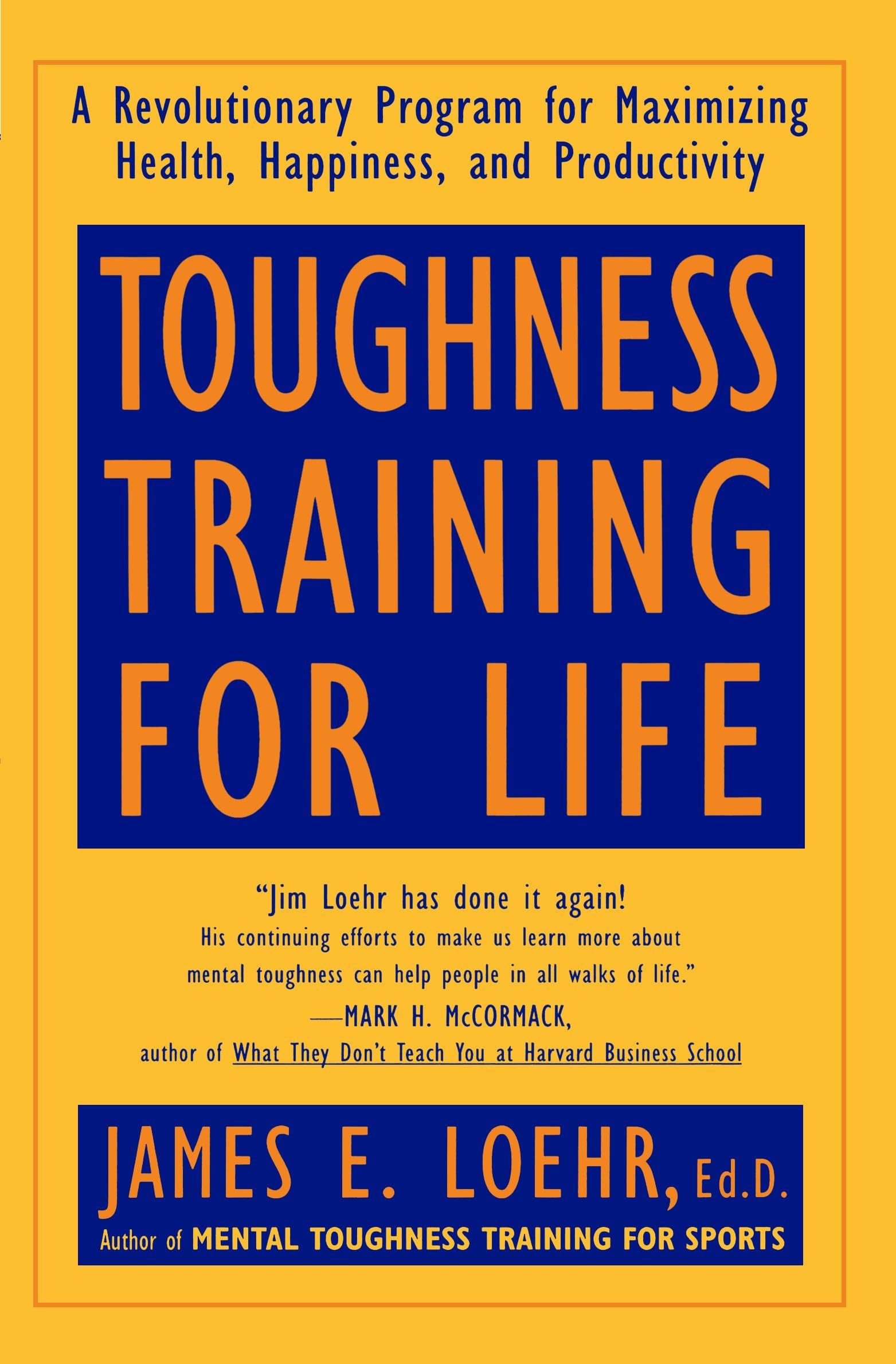Toughness Training for Life: A Revolutionary Program for Maximizing Health, Happiness and Productivity Paperback – October 1, 1994