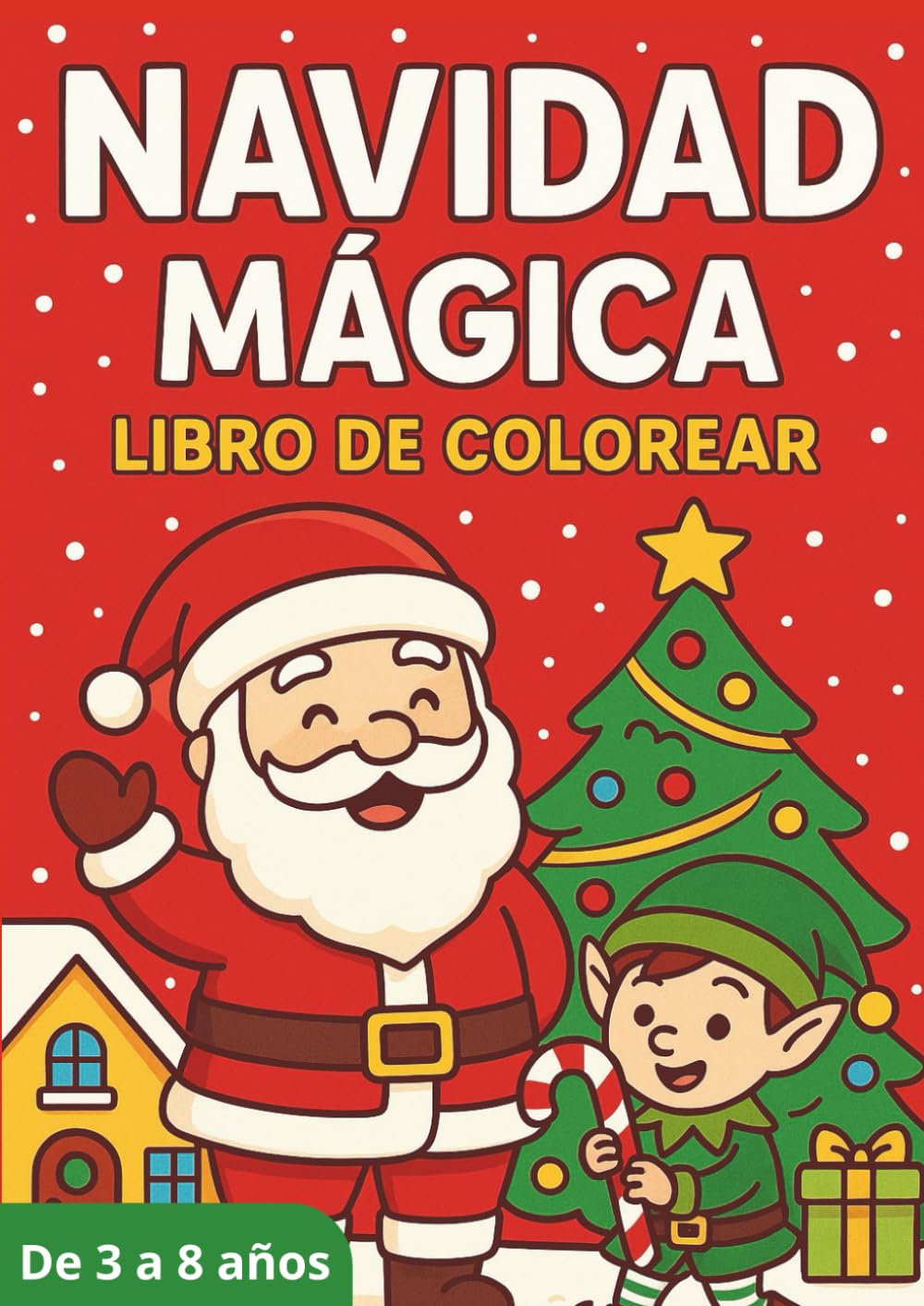 Navidad Mágica – Libro de Colorear: 50 dibujos navideños fáciles y adorables: Papá Noel, renos, muñecos de nieve, árboles, regalos y escenas de invierno | De 3 a 8 años | Formato A4