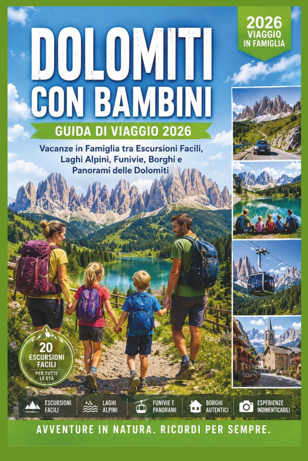 Dolomiti con Bambini – Guida di Viaggio 2026: Vacanze in Famiglia tra Escursioni Facili, Laghi Alpini, Funivie, Borghi e Panorami delle Dolomiti
