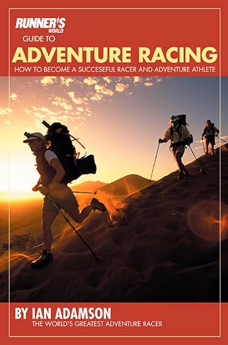 Runner's World Guide To Adventure Racing: How to Become a Successful Racer and Adventure Athlete