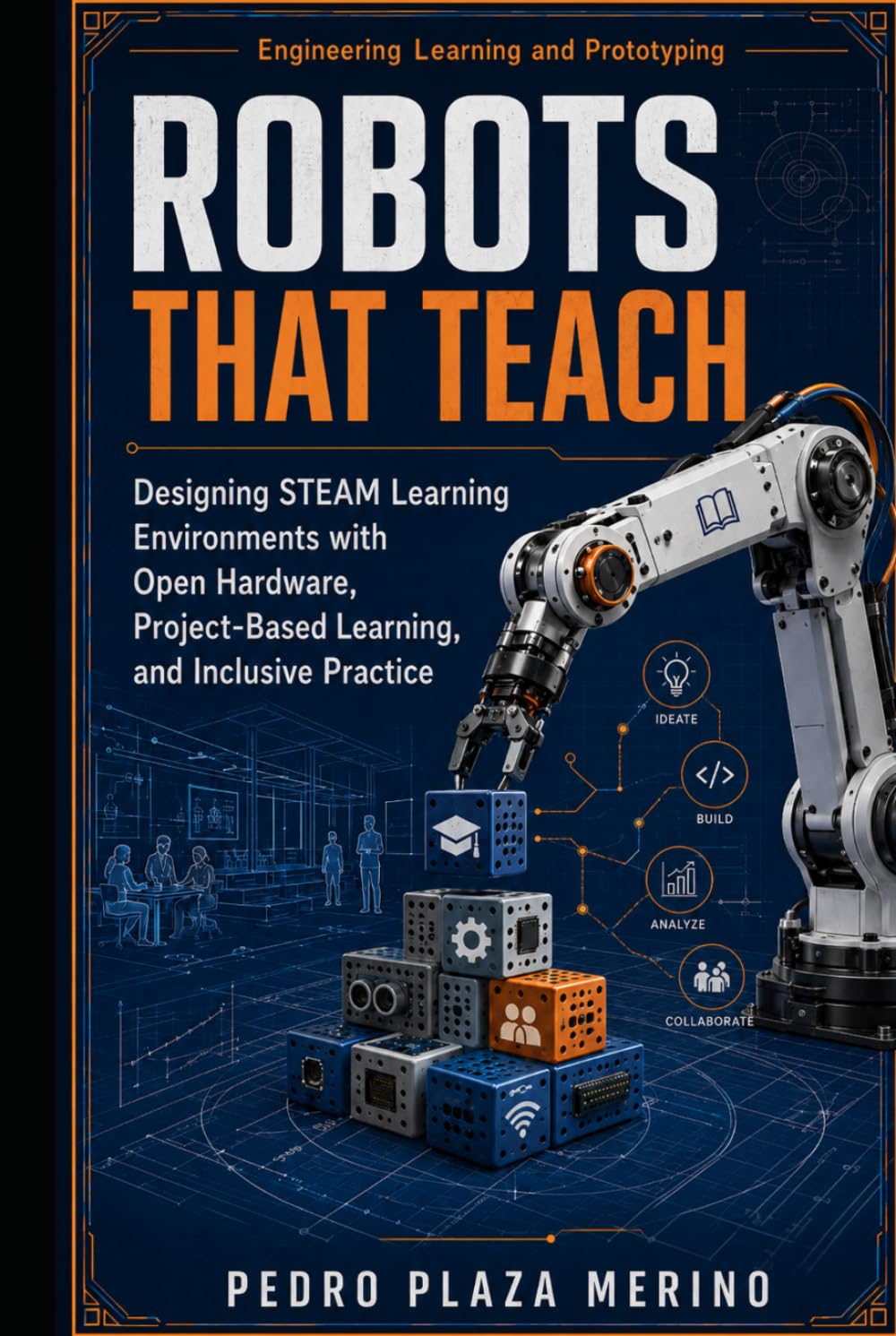Robots That Teach: Designing STEAM Learning Environments with Open Hardware, Project-Based Learning, and Inclusive Practice