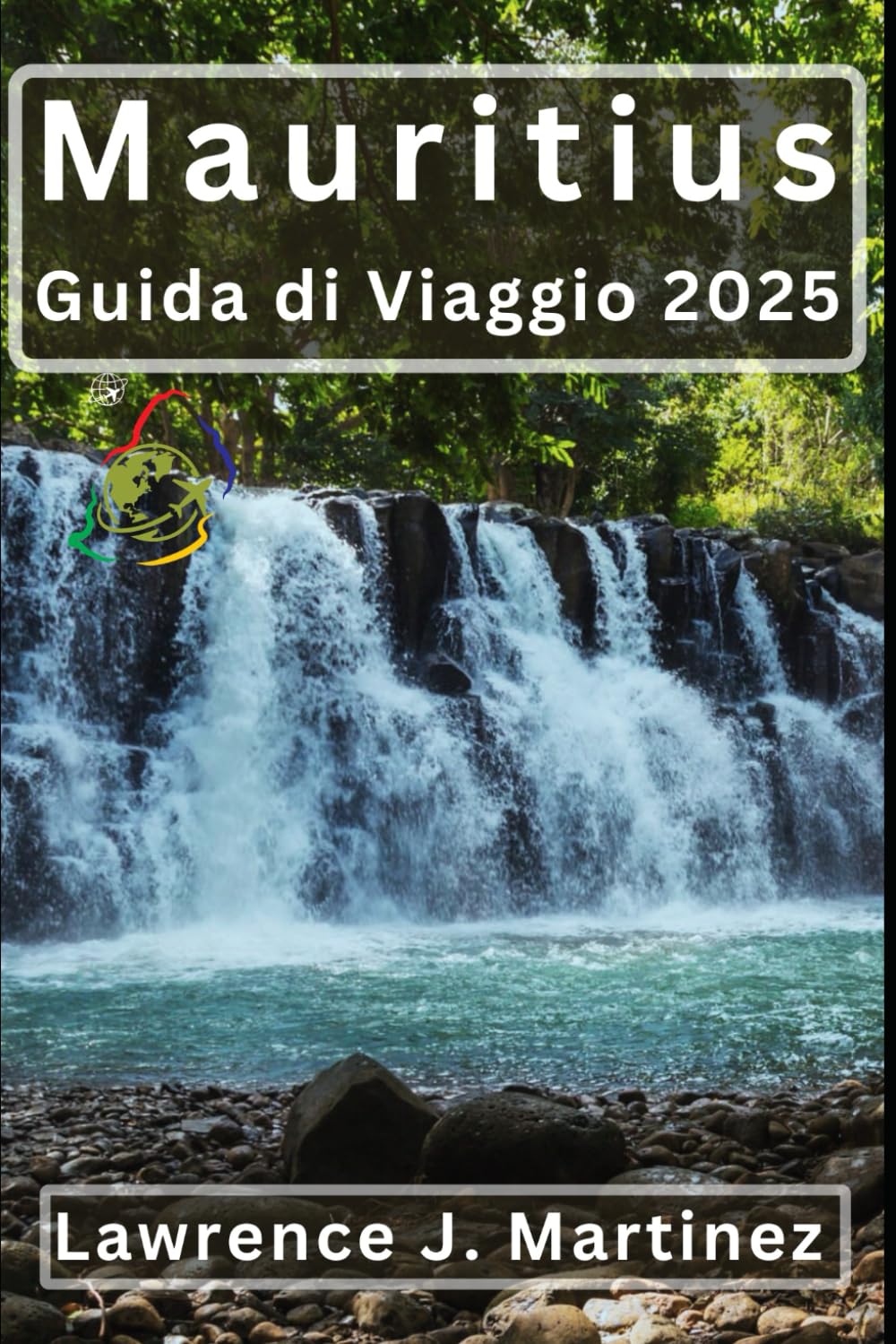 Mauritius Guida di viaggio 2025: Un viaggio completo attraverso le