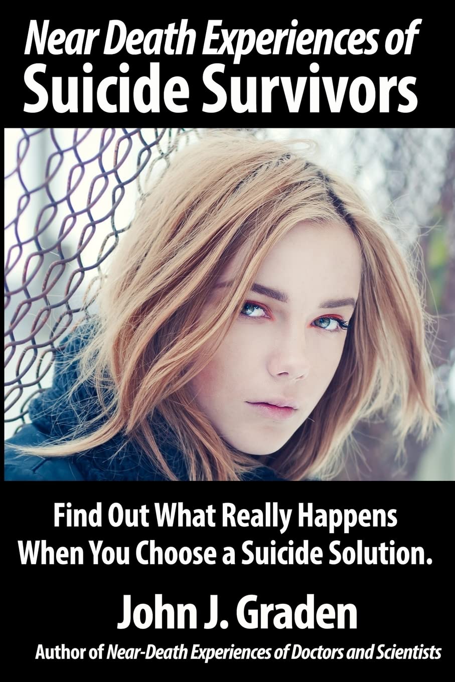 Near-Death Experiences of Suicide Survivors (True Near-Death Experiences series)