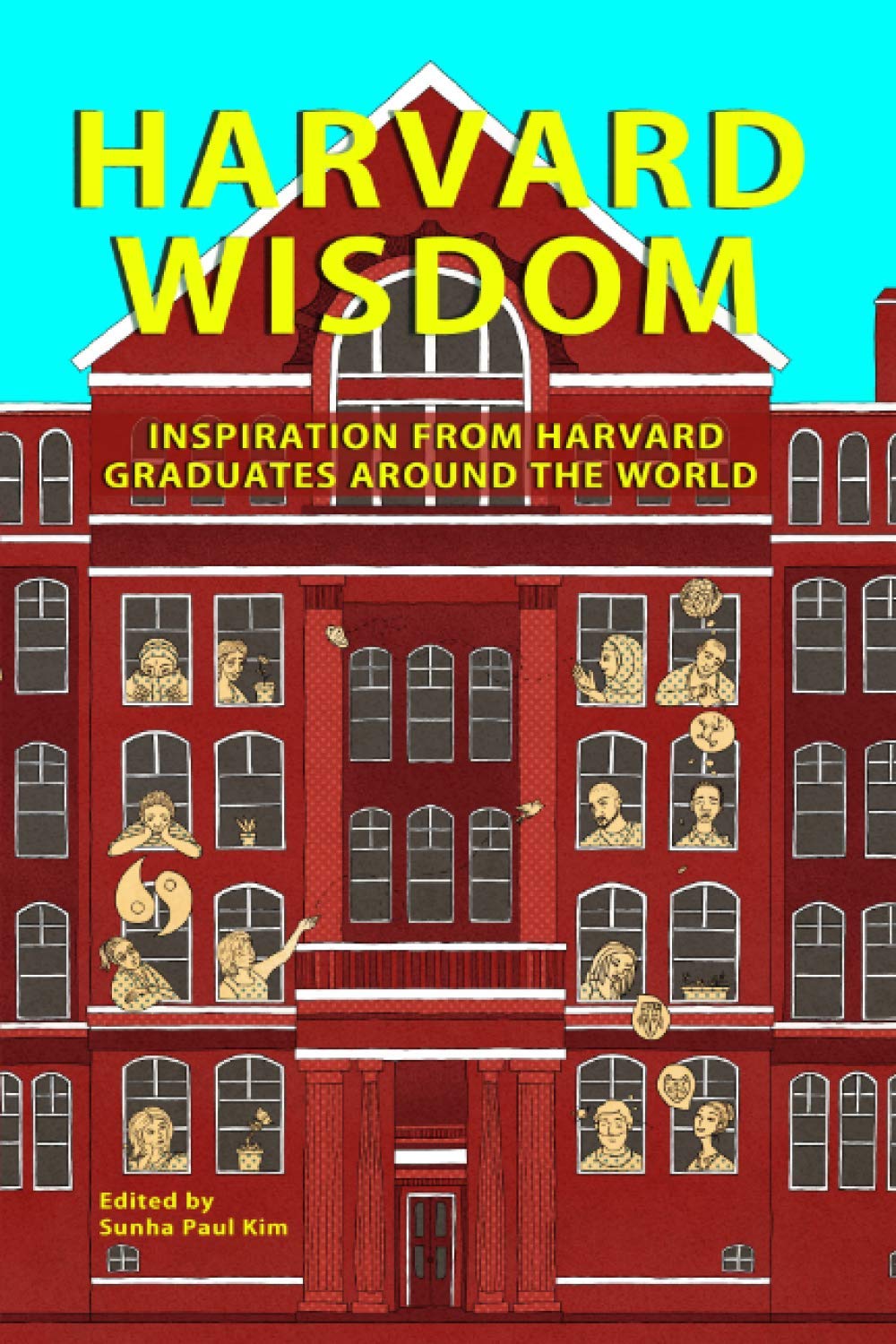 Harvard Wisdom: Inspiration from Harvard Graduates Around the World