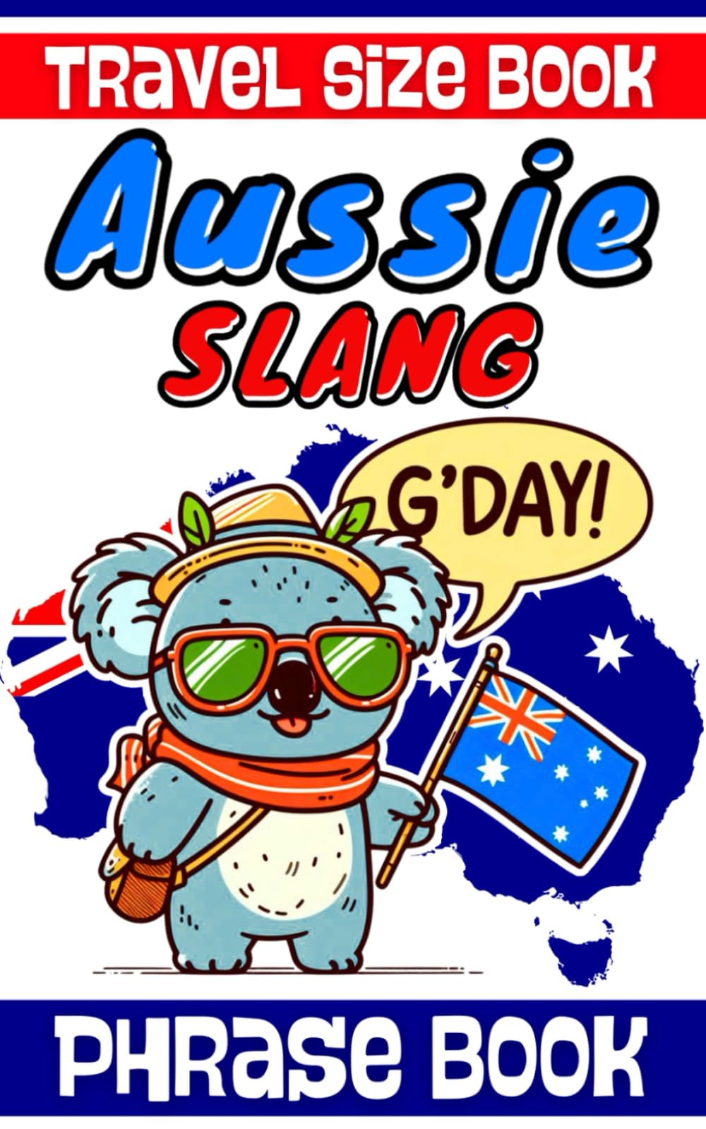 Aussie Slang Book Travel Size PhraseBook: Illustrated Dictionary to Learn Australian Words, Phrases and Lingo With Drawings and Illustrations
