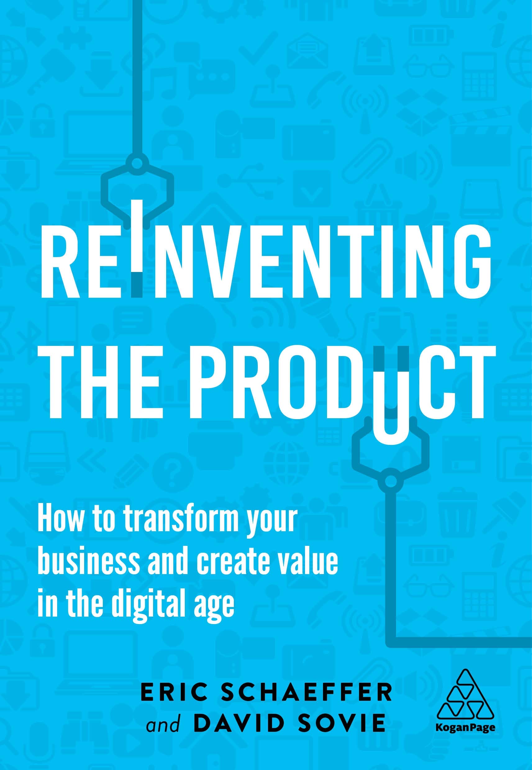 Reinventing the Product: How to Transform your Business and Create Value in the Digital Age