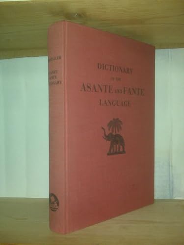 Dictionary of the Asante and Fante Language Called Tshi(Twi)