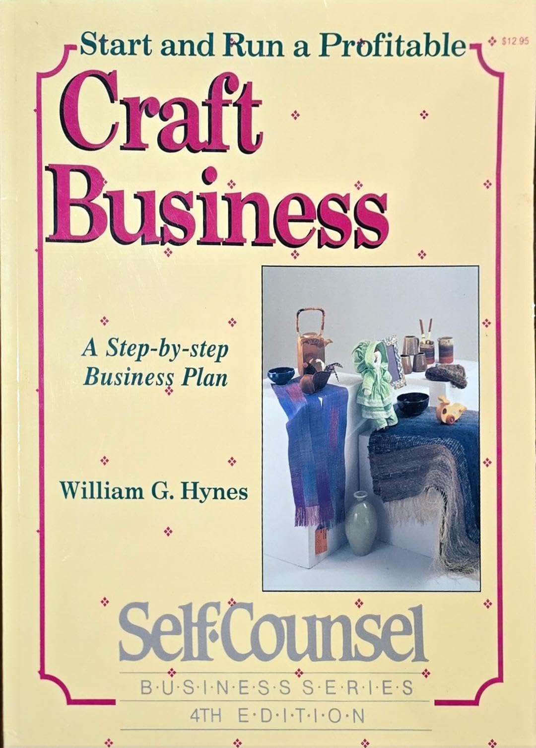 Start and Run a Profitable Craft Business: Your Step-By-Step Business Plan