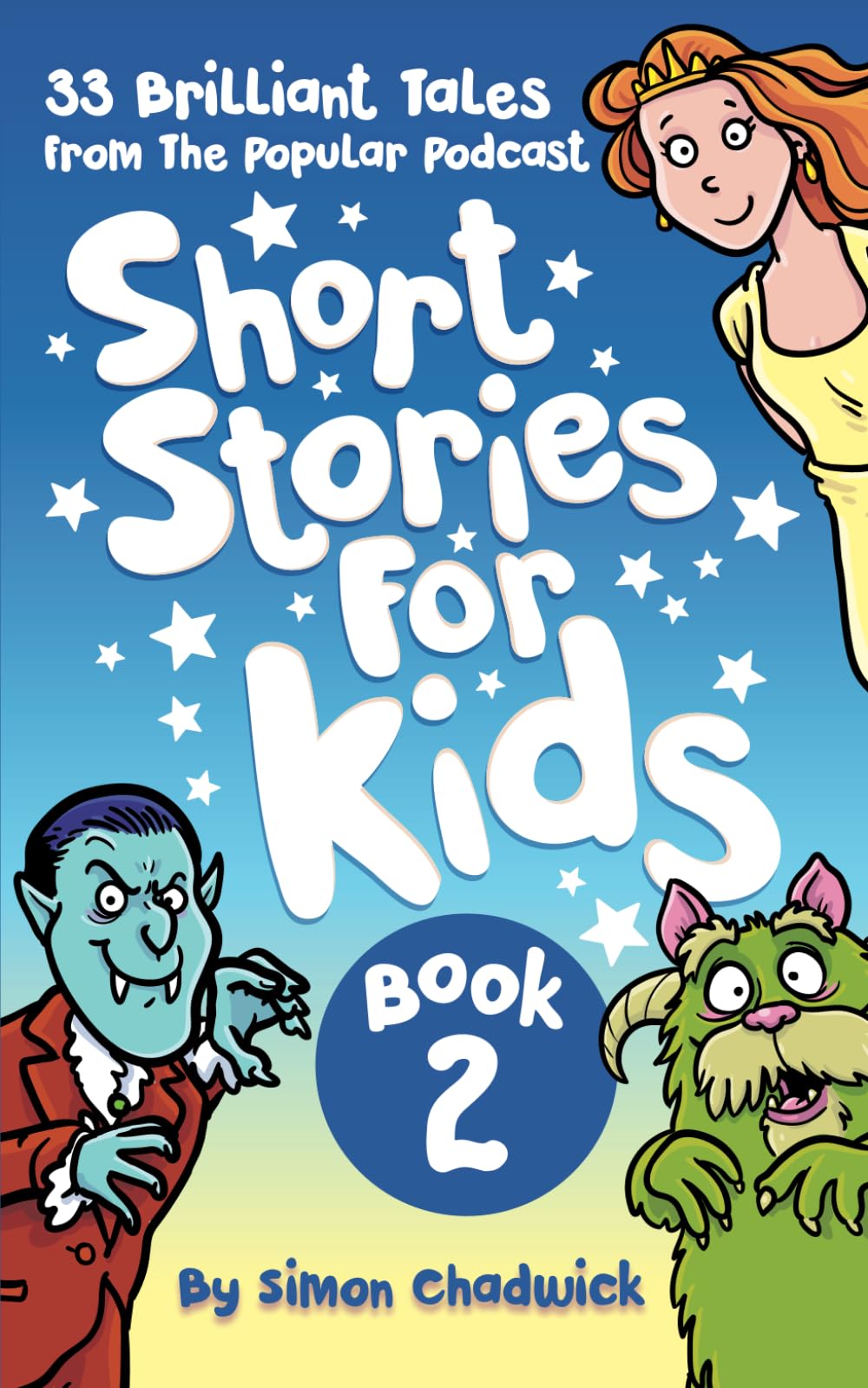 Short Stories For Kids: Book 2: 33 Brilliant Tales From Popular Podcast (Short Stories For Kids: Brilliant Tales From The Popular Podcast)