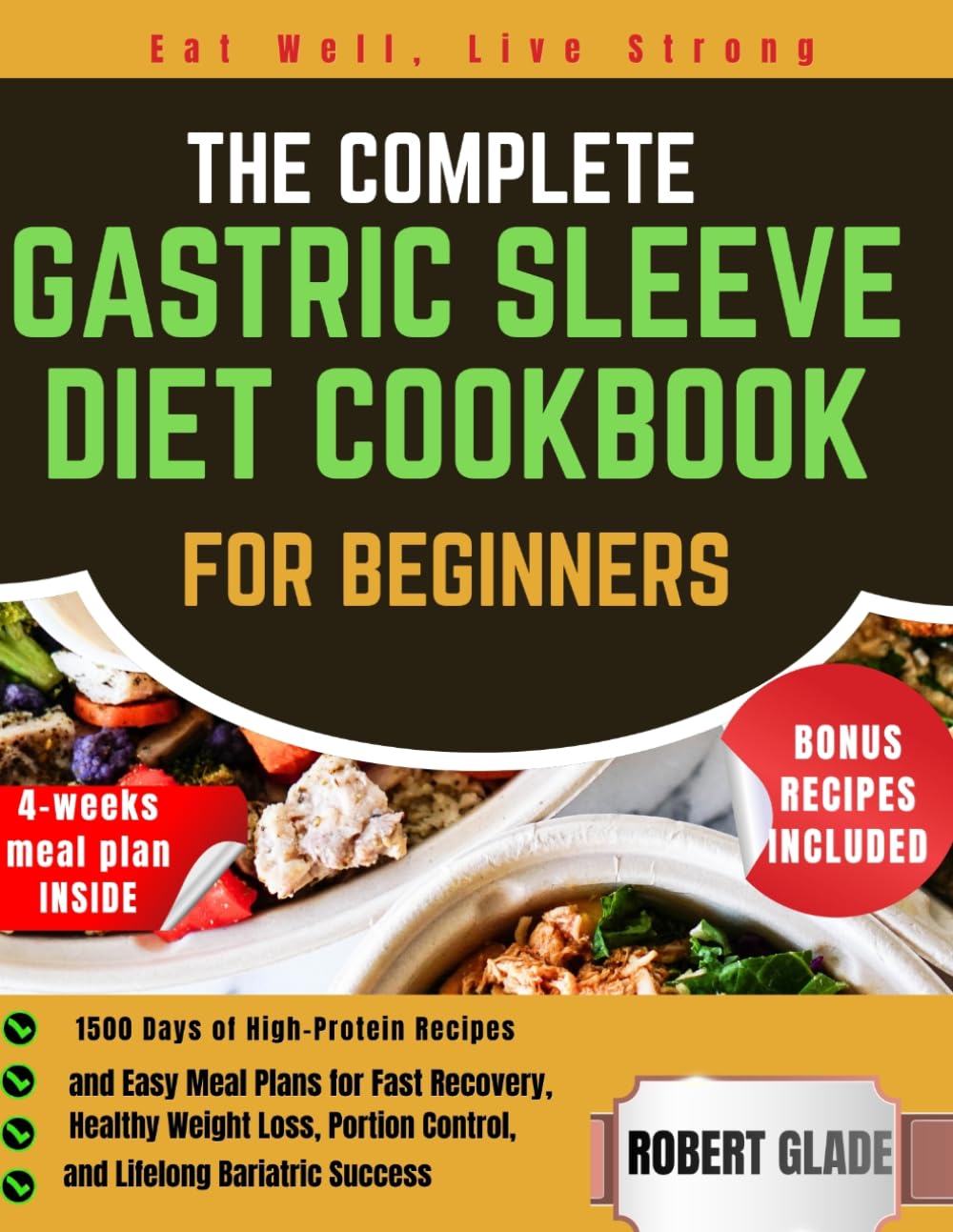 THE COMPLETE GASTRIC SLEEVE DIET COOKBOOK FOR BEGINNERS: 1500 Days Of High-Protein Recipes And Easy Meal Plans For Fast Recovery, Healthy Weight Loss, Portion Control, And Lifelong Bariatric Success