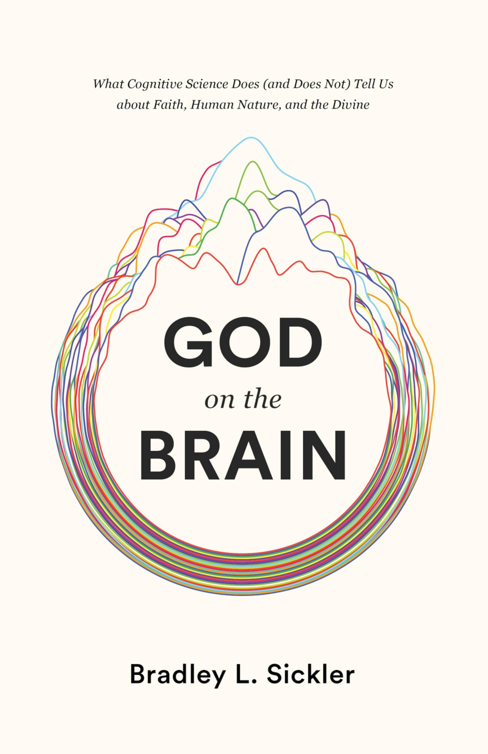God on the Brain: What Cognitive Science Does (and Does Not)... - Sickler, Brad