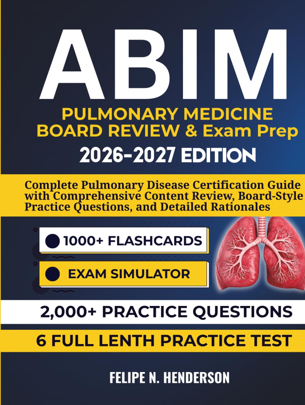 ABIM Pulmonary Medicine Board Review & Exam Prep: Complete Pulmonary Disease Certification Guide with Comprehensive Content Review, Board-Style Practice Questions, and Detailed Rationales
