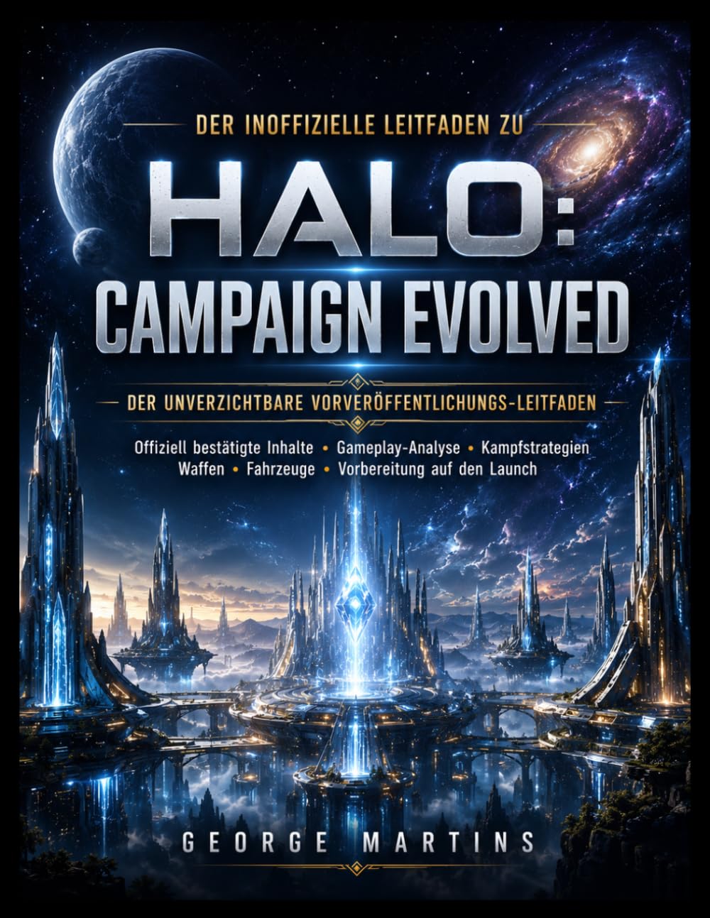Der inoffizielle Leitfaden zu Halo: Campaign Evolved: Der unverzichtbare Vorveröffentlichungs-Leitfaden mit offiziell bestätigten Features, ... und allem, was vor dem Launch bekannt ist
