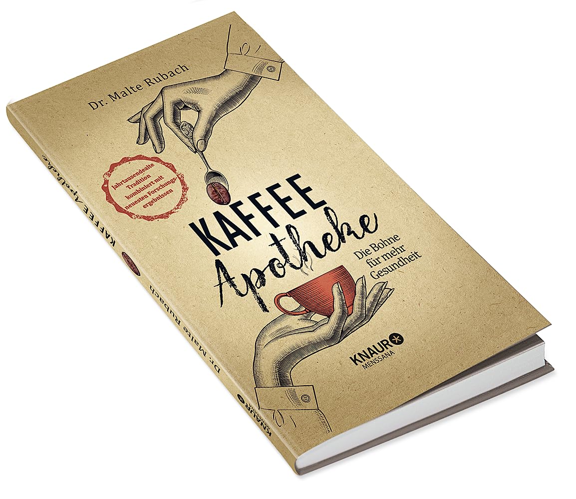 Kaffee-Apotheke: Die Bohne für mehr Gesundheit (Natürlich heilen mit Hausmitteln)