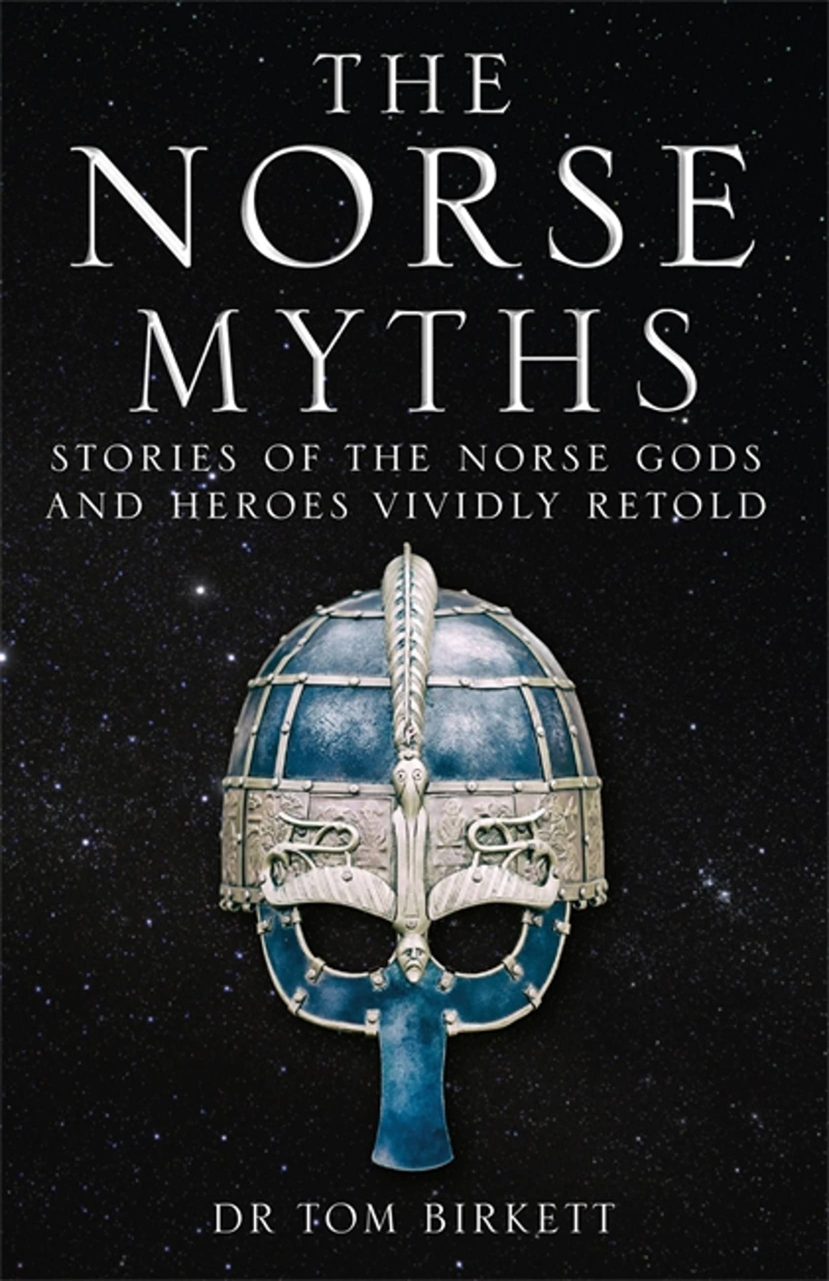 The Norse Myths: Stories of The Norse Gods and Heroes Vividly Retold