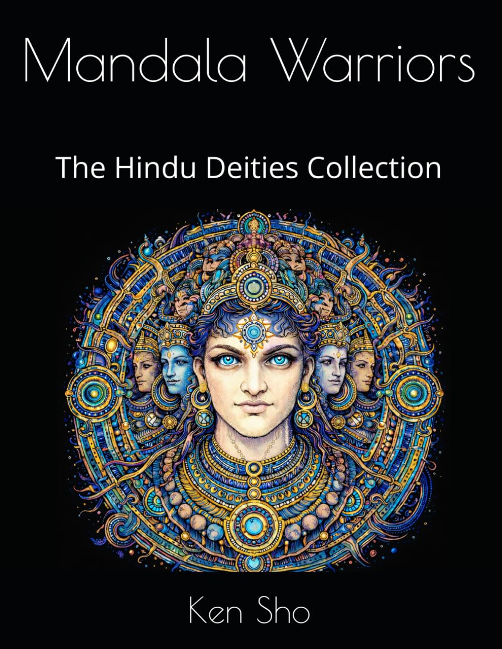 Mandala Warriors: Hindu Deities: Coloring Book for Adults — 20 Intricate Mandala Designs Inspired by Sacred Gods, Cosmic Energy and Ancient Symbolism
