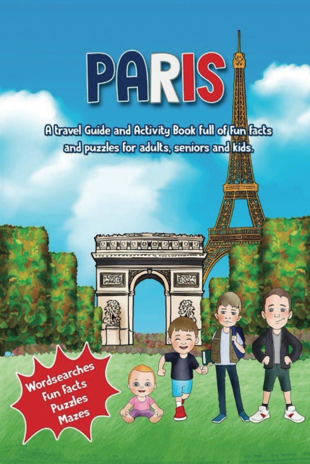 Travel guide and Activity book for Paris: Easy to read activity book for kids, adults and seniors full of fun facts about Paris with wordsearches and