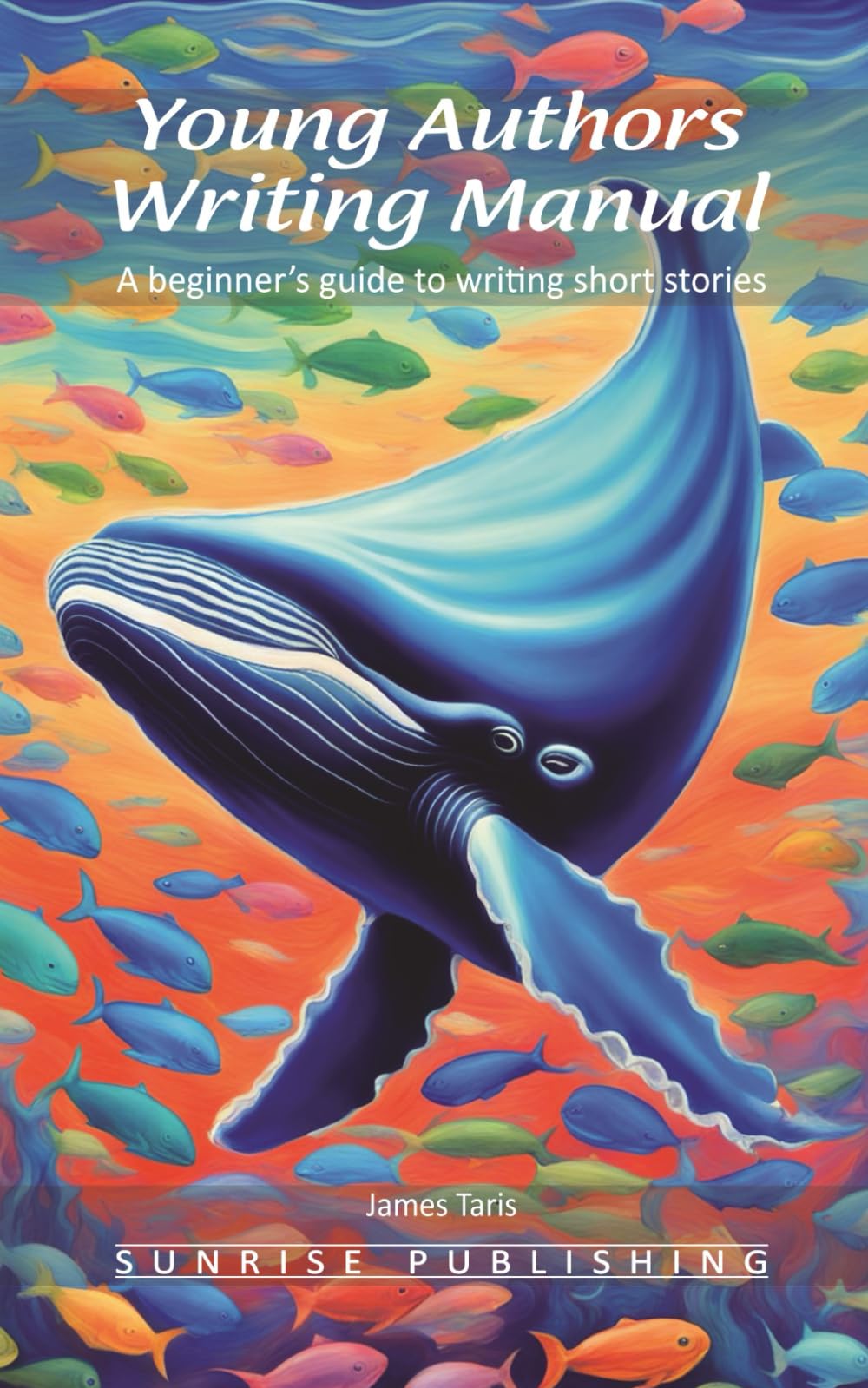 Young Authors Writing Manual: A beginner’s guide to writing short stories