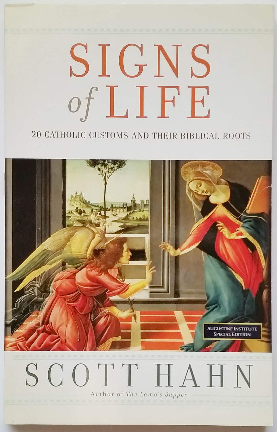 Signs of Life 20 Catholic Customs and Their Biblical Roots (Abridged version of 40 Catholic Customs)