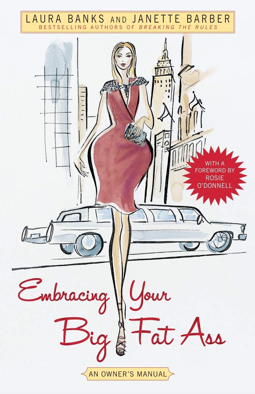 Embracing Your Big Fat Ass: An Owner's Manual