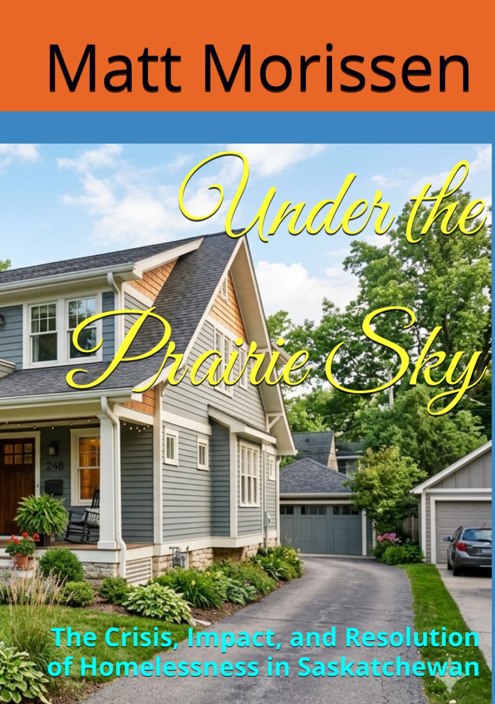 Under the Prairie Sky: The Crisis, Impact, and Resolution of Homelessness in Saskatchewan