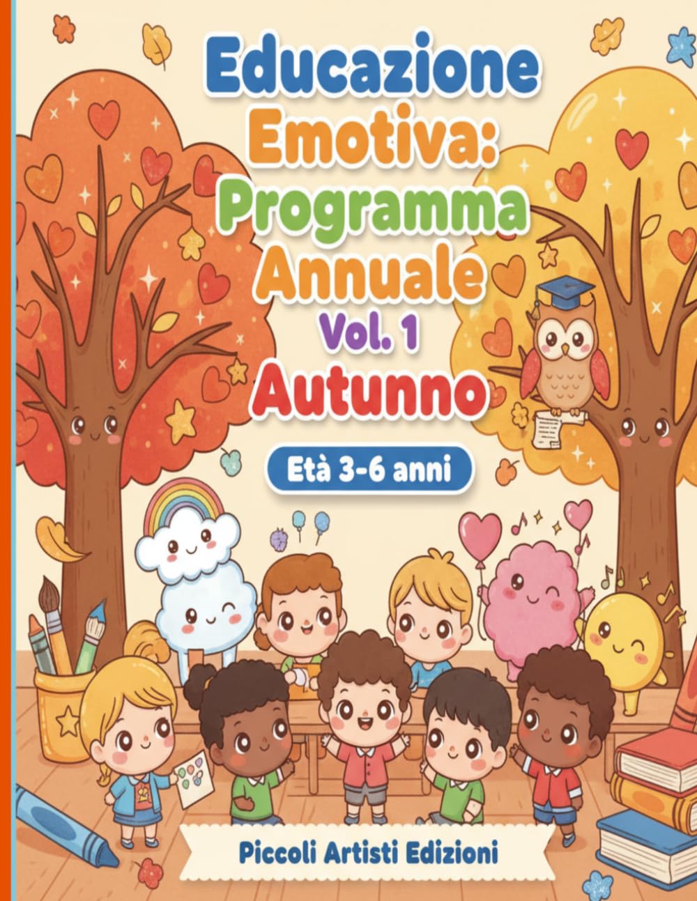 Educazione Emotiva: Programma Annuale Vol.1 Autunno: Programma Illustrato Kawaii di Educazione Emotiva — Settembre, Ottobre, Novembre, Dicembre