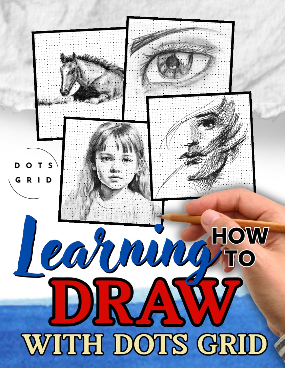 Learning How To Draw With Dots Grid: Beginners Guide To Drawing , An Amazing And Simple Learn To Draw Technique For All Skill Levels