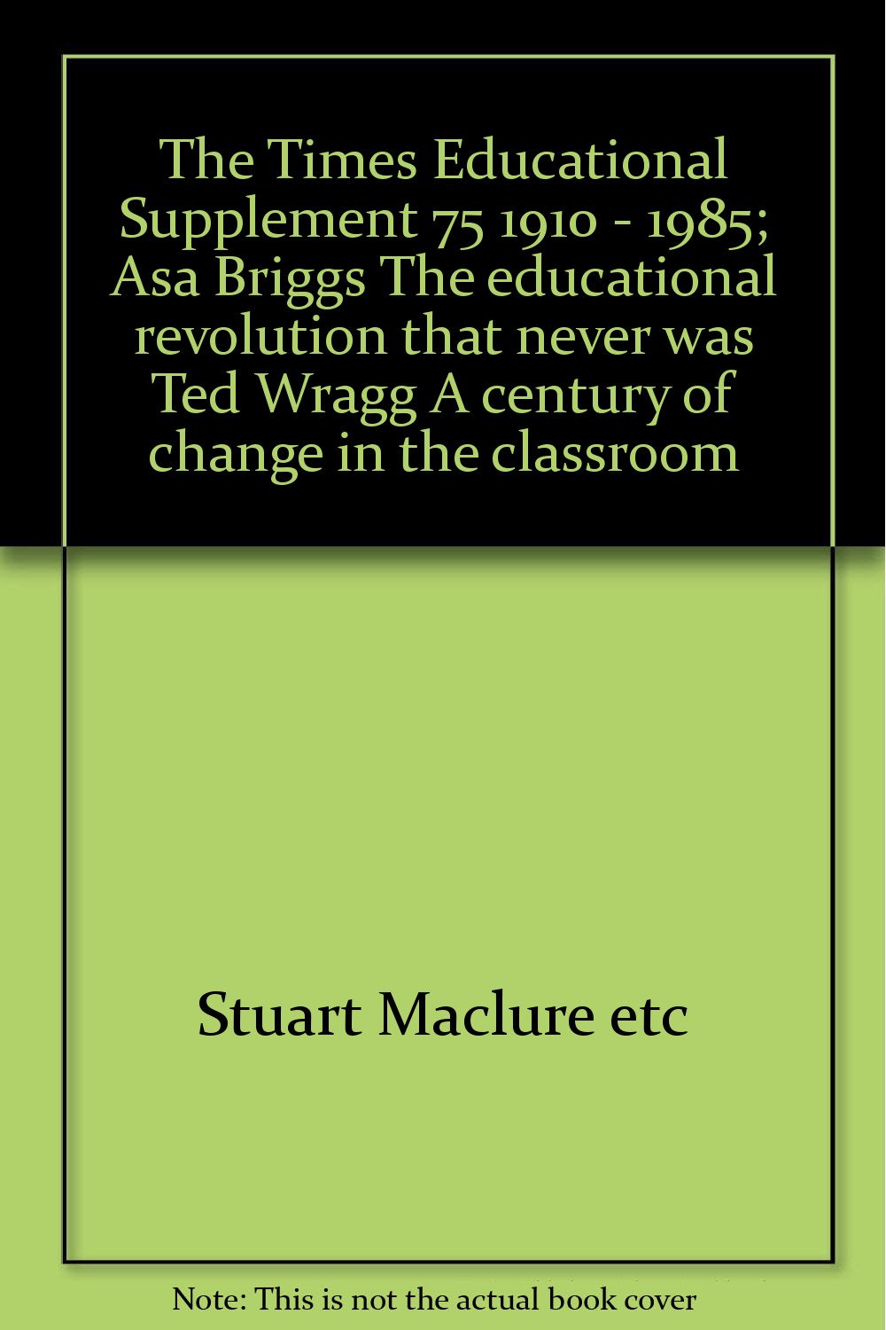 The Times Educational Supplement 75 1910 1985; Asa Briggs "The