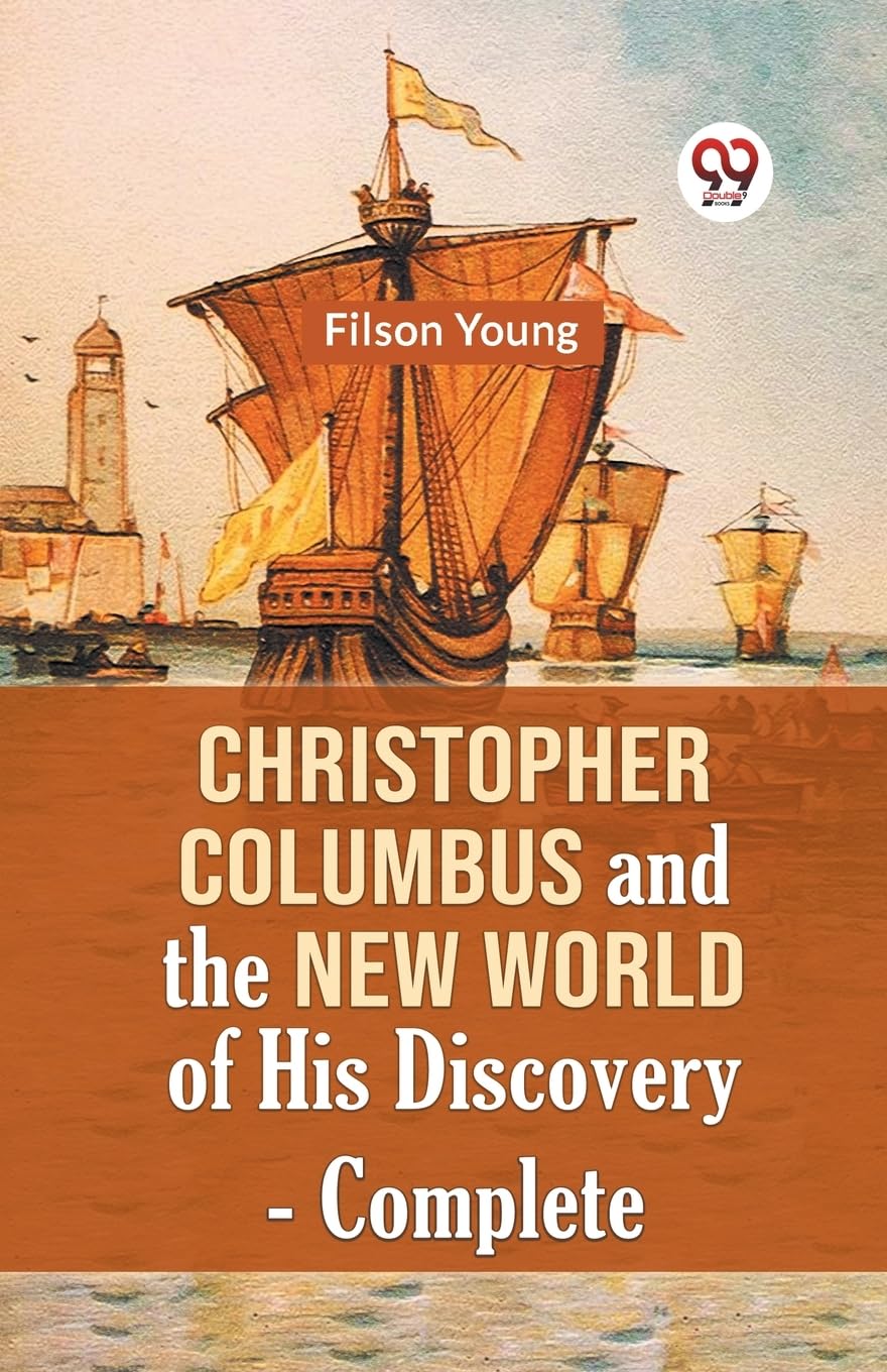 Christopher Columbus and the New World of His Discovery ― Complete (Edition2023)