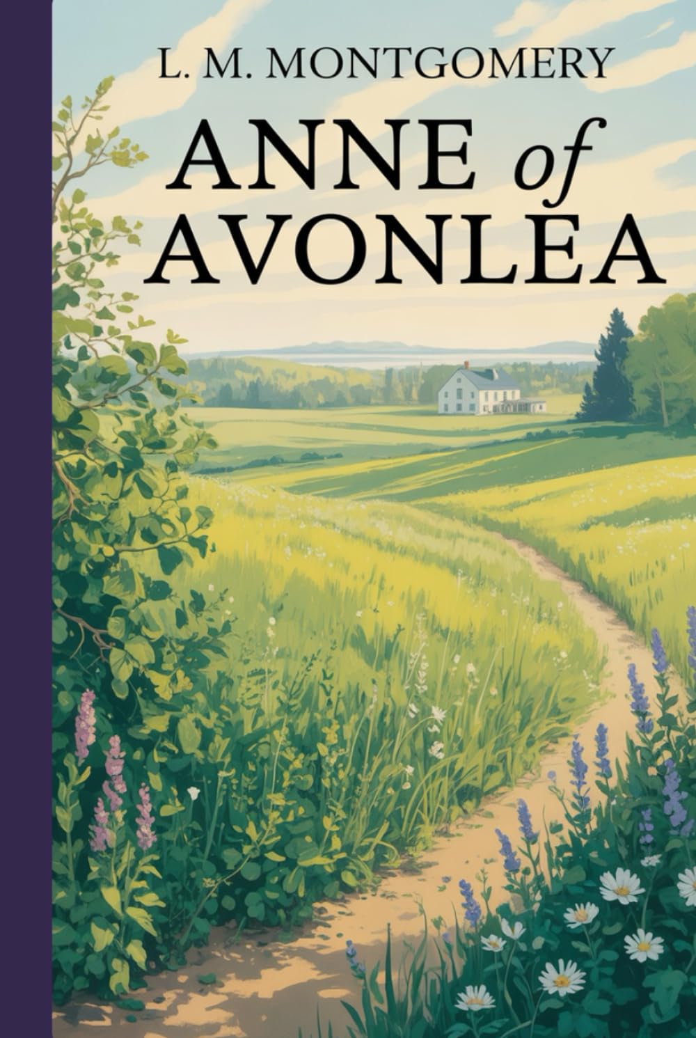 Anne of Avonlea: A Novel of Community, Responsibility, and Growing Maturity