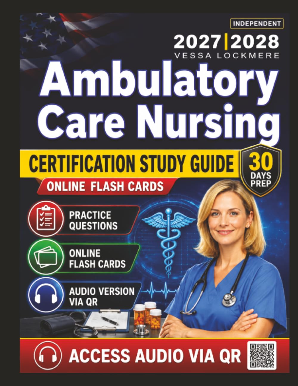 Independent Ambulatory Care Nursing Certification Study Guide 2027-2028: Complete Practice Questions with Detailed Answer Explanations AMB-BC Exam Success, an Independant Learning Material