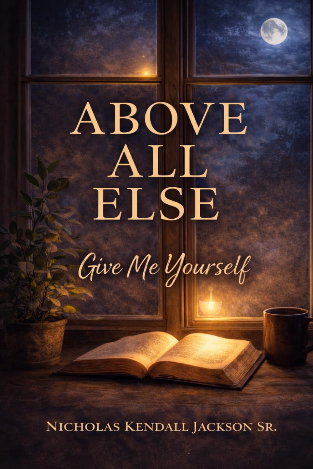 Above All Else: Give Me Yourself