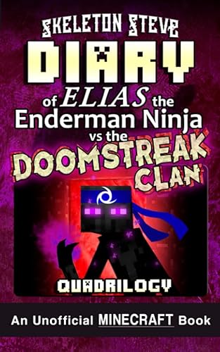 Diary of Minecraft Elias the Enderman Ninja vs the Doomstreak Clan - Full Quadrilogy: Unofficial Minecraft Books for Kids, Teens, &amp; Nerds - Adventure ... Noob Mobs Series Diaries - Bundle Box Sets)