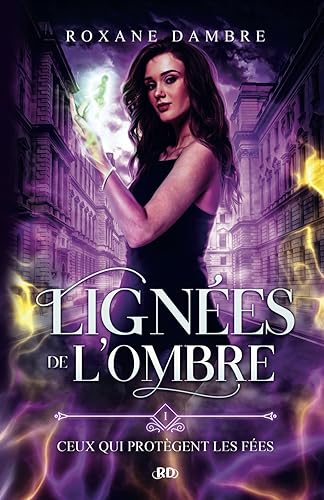 Lignées de l'ombre, tome 1: Ceux qui protègent les fées