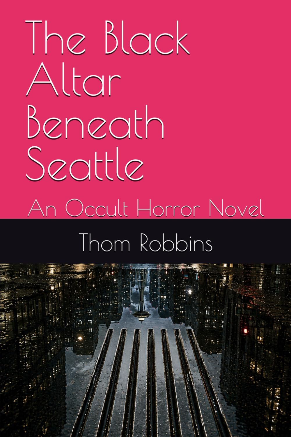 The Black Altar Beneath Seattle: An Occult Horror Novel