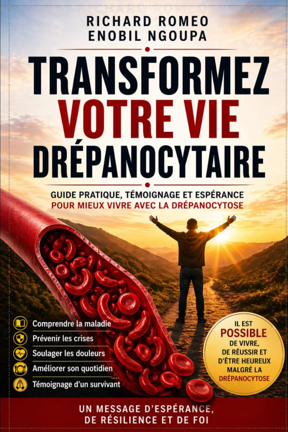 TRANSFORMEZ VOTRE VIE DRÉPANOCYTAIRE: Guide pratique, témoignage et espérance pour mieux vivre avec la drépanocytose
