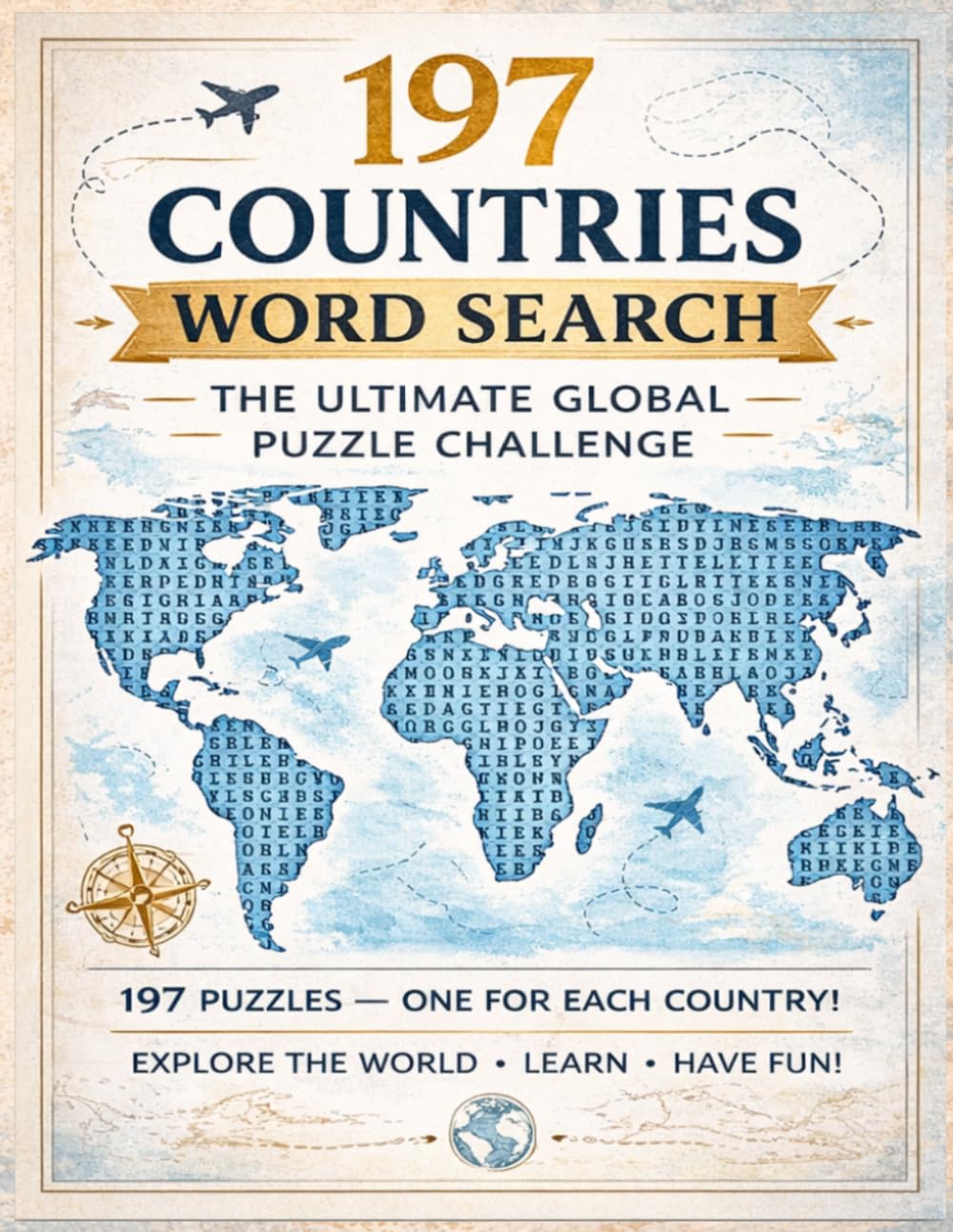 197 Countries Word Search - The Ultimate Global Puzzle Challenge: 197 Puzzles - One For Each Country! Explore The World, Learn, And Have Fun - Fun ... Around the World - Perfect for Travel Lovers