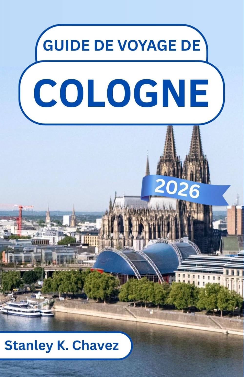 Guide de voyage de Cologne 2026: Découvrez des trésors gothiques, des quartiers animés et une culture intemporelle le long du Rhin