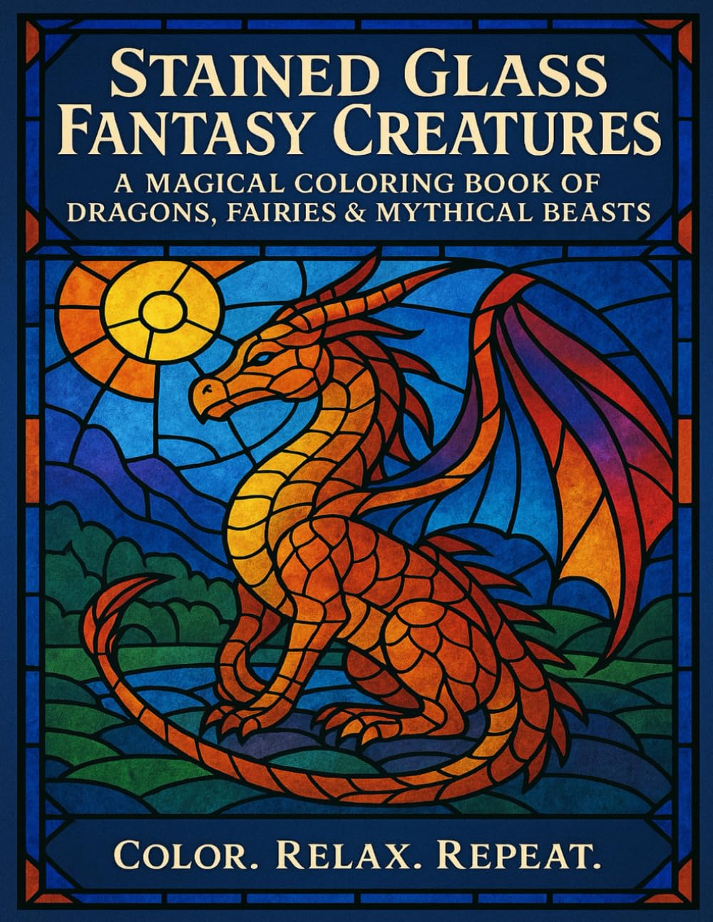 Stained Glass Fantasy Creatures: A Magical Coloring Book of Dragons, Fairies & Mythical Beasts (Stained Glass Coloring Books)