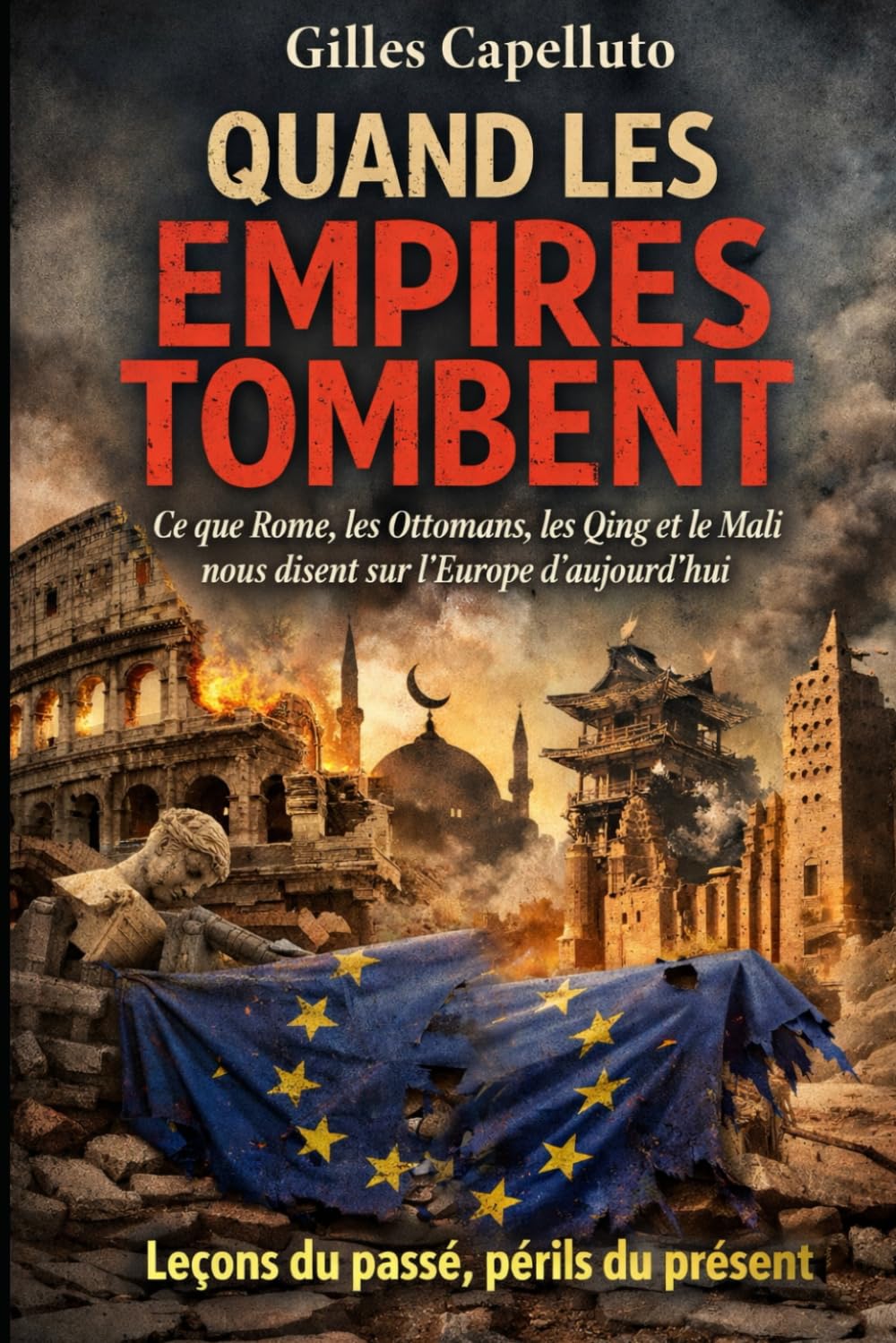 Quand les Empires Tombent: Ce que Rome, les Ottomans, les Qing et le Mali nous disent sur l'Europe d'aujourd'hui
