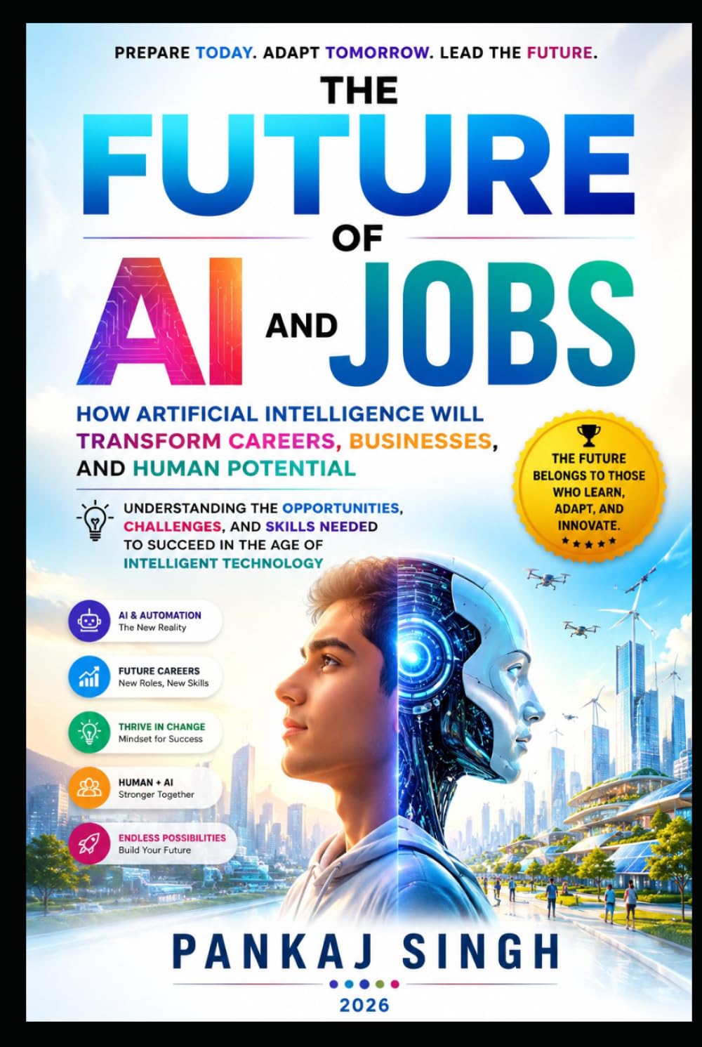 The Future of AI and Jobs: How Artificial Intelligence Will Transform Careers, Businesses, and Human Potential