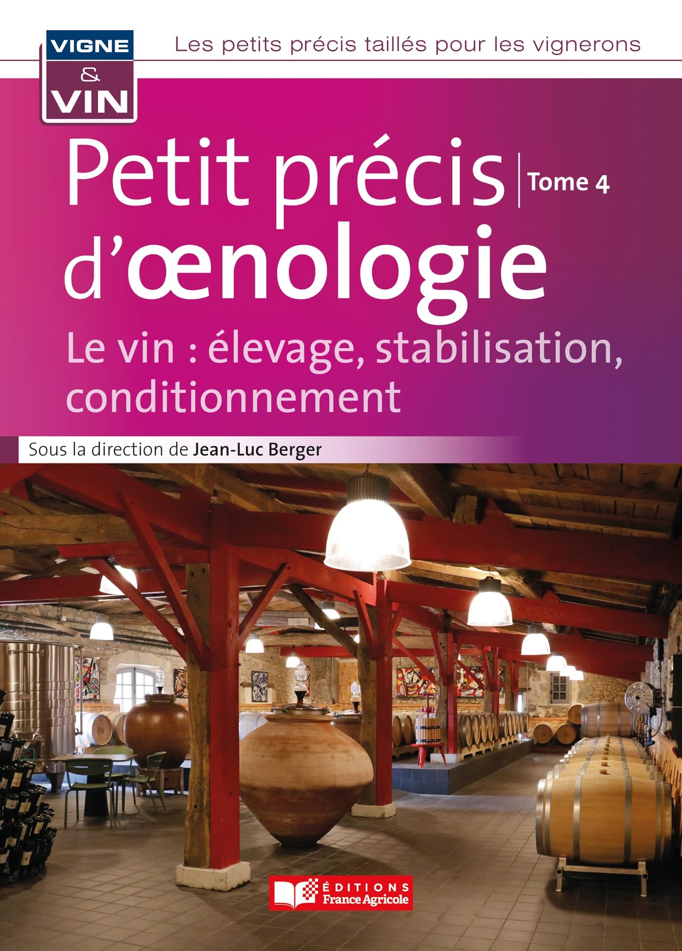 Petit précis d'oenologie tome 4: Le vin : élevage, stabilisation, conditionnement