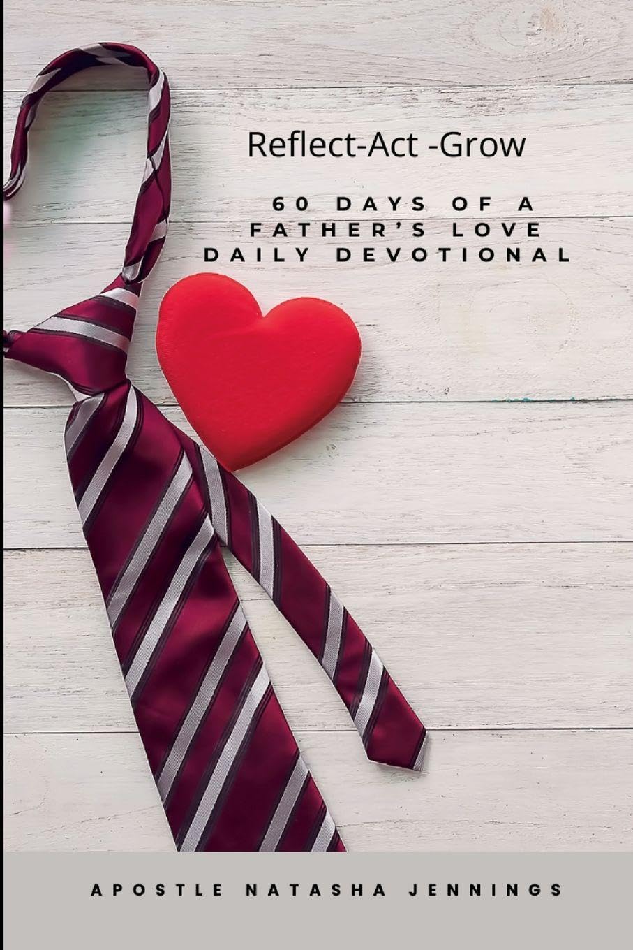 60 Days of a Father's Love Devotional: Reflect Act Grow