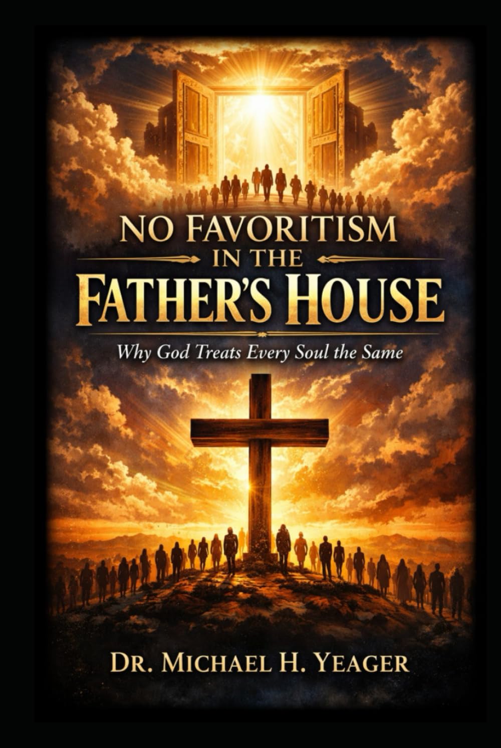 NO FAVORITISM IN THE FATHER’S HOUSE: Why God Treats Every Soul the Same