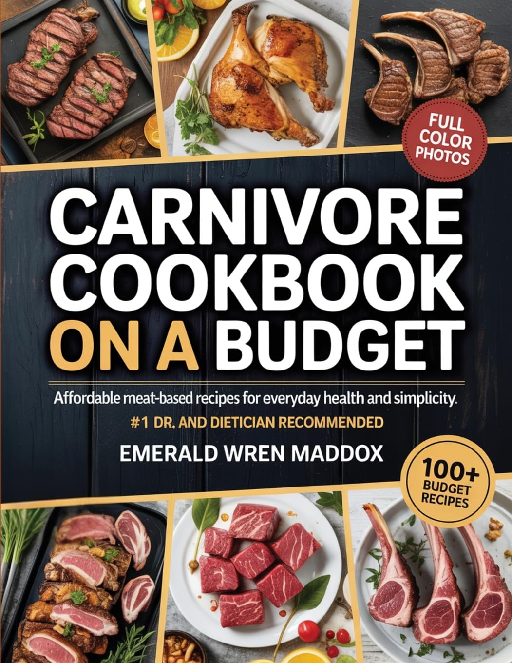Carnivore Cookbook on a Budget: Affordable Meat-Based Recipes for Everyday Health and Simplicity