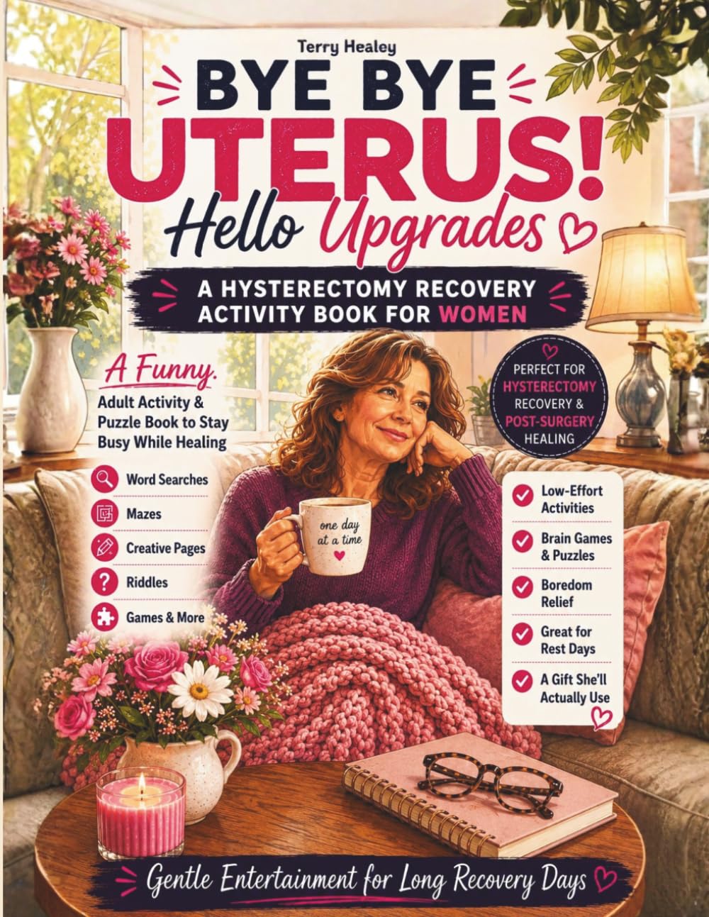 Bye Bye Uterus! Hello Upgrades — Hysterectomy Recovery Activity Book: Funny & Relaxing Puzzles, Coloring Pages, Word Games and more - Hysterectomy Recovery Must Haves.