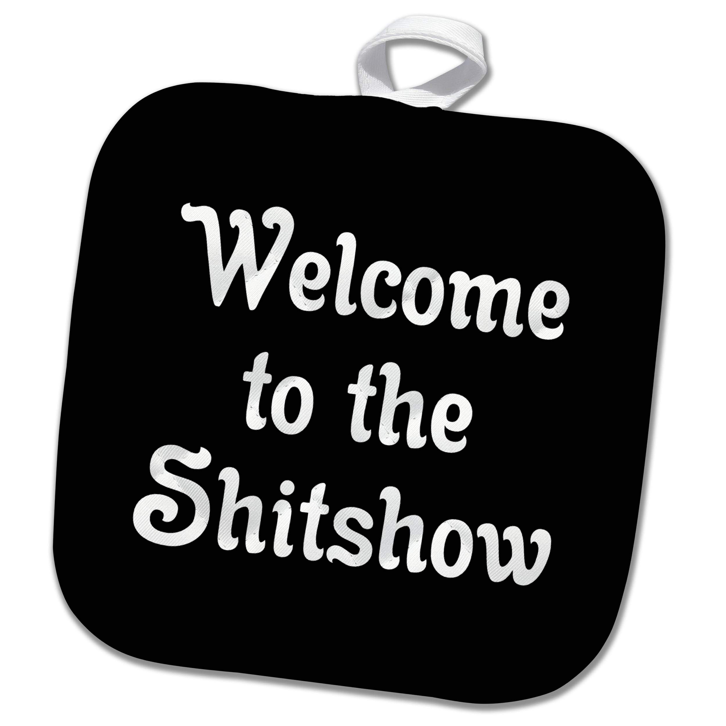 8x8 Potholder - Welcome to The Shitshow. Fun White Lettering on a Black Background. Stamp City - Typography